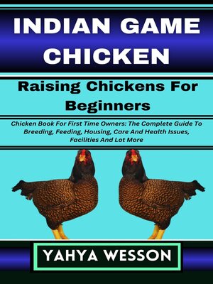 cover image of INDIAN GAME CHICKEN Raising Chickens For Beginners